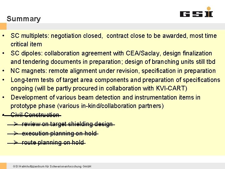 Summary • SC multiplets: negotiation closed, contract close to be awarded, most time critical