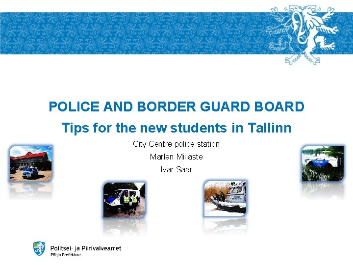 POLICE AND BORDER GUARD BOARD Tips for the new students in Tallinn City Centre