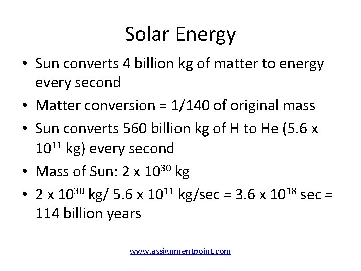Solar Energy • Sun converts 4 billion kg of matter to energy every second