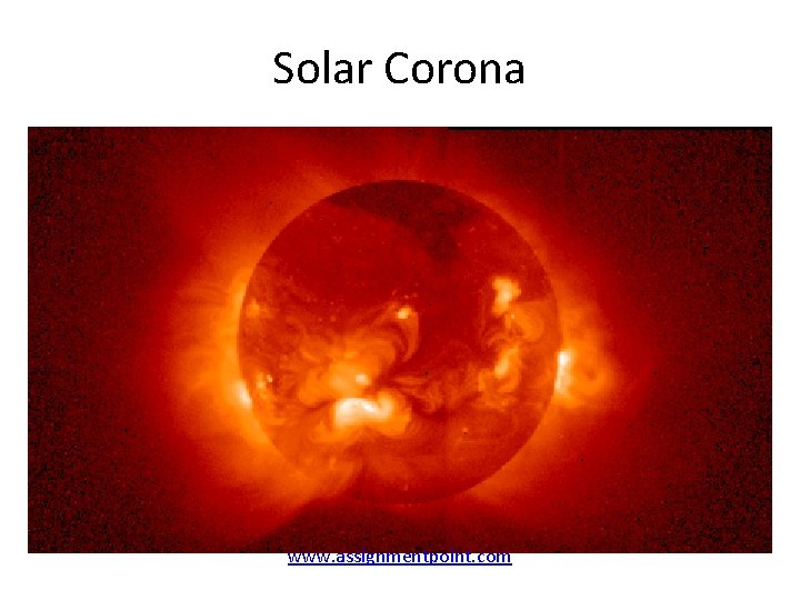 Solar Corona www. assignmentpoint. com 