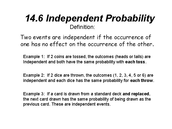 14. 6 Independent Probability Definition: Two events are independent if the occurrence of one