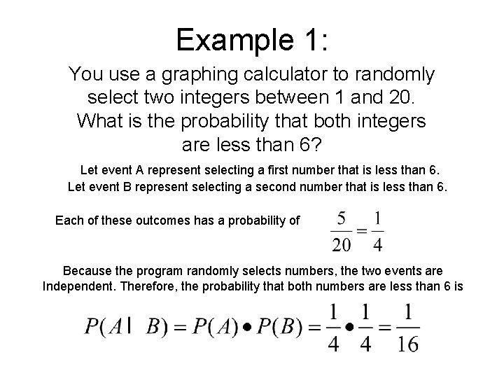 Example 1: You use a graphing calculator to randomly select two integers between 1
