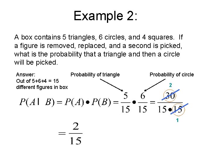 Example 2: A box contains 5 triangles, 6 circles, and 4 squares. If a
