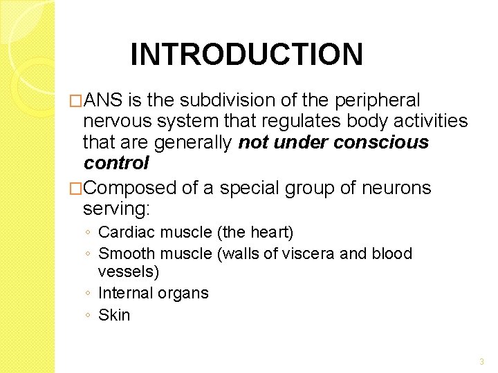 INTRODUCTION �ANS is the subdivision of the peripheral nervous system that regulates body activities INTRODUCTION �ANS is the subdivision of the peripheral nervous system that regulates body activities