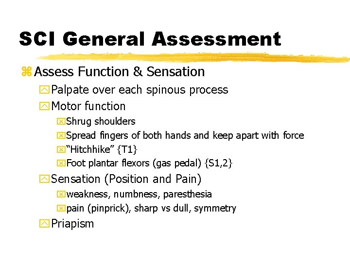 SCI General Assessment z Assess Function & Sensation y. Palpate over each spinous process