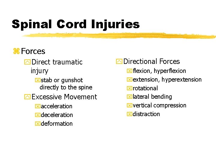 Spinal Cord Injuries z Forces y. Direct traumatic injury xstab or gunshot directly to