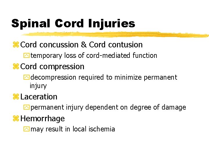 Spinal Cord Injuries z Cord concussion & Cord contusion ytemporary loss of cord-mediated function