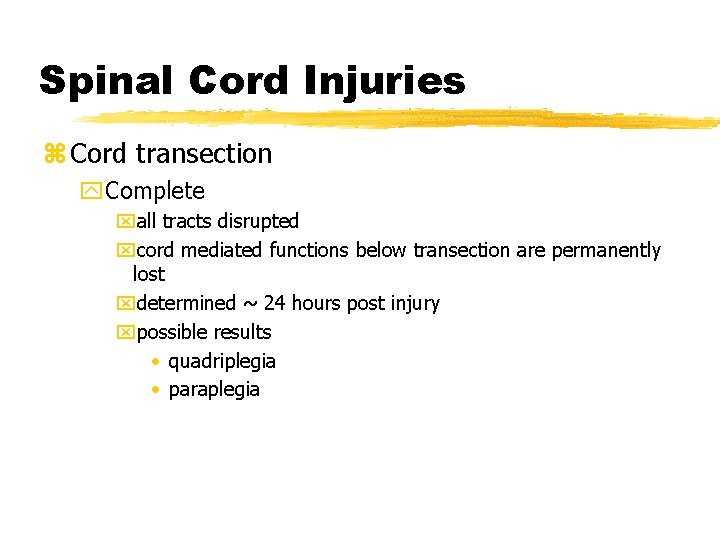 Spinal Cord Injuries z Cord transection y. Complete xall tracts disrupted xcord mediated functions
