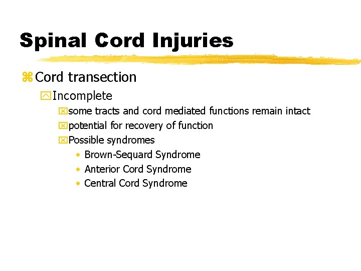 Spinal Cord Injuries z Cord transection y. Incomplete xsome tracts and cord mediated functions