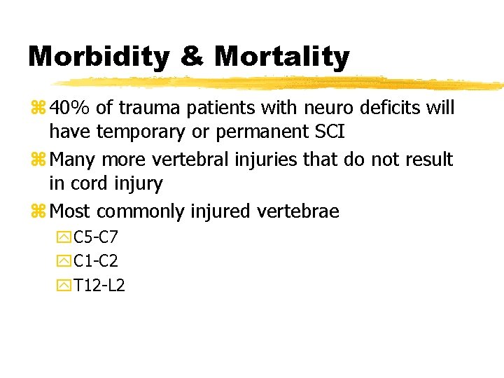 Morbidity & Mortality z 40% of trauma patients with neuro deficits will have temporary