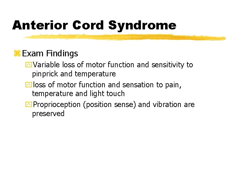 Anterior Cord Syndrome z Exam Findings y. Variable loss of motor function and sensitivity