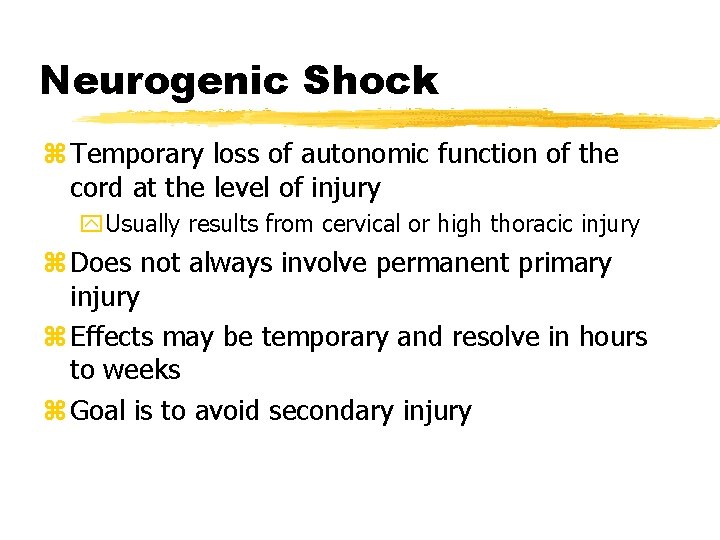 Neurogenic Shock z Temporary loss of autonomic function of the cord at the level
