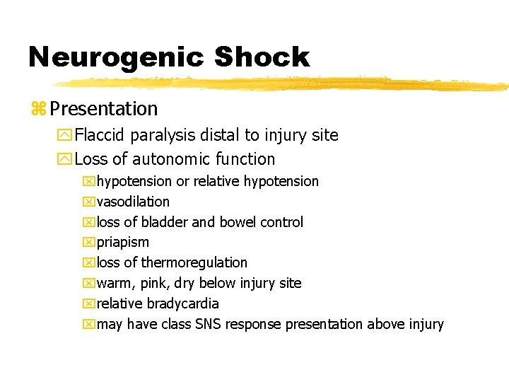 Neurogenic Shock z Presentation y. Flaccid paralysis distal to injury site y. Loss of