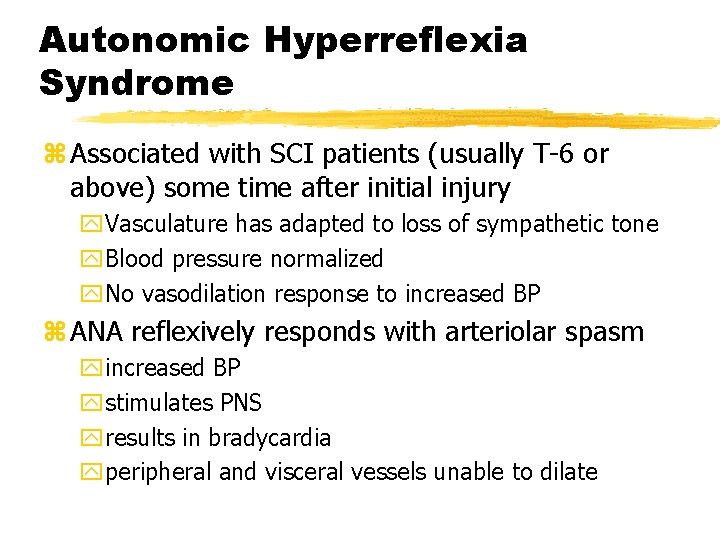 Autonomic Hyperreflexia Syndrome z Associated with SCI patients (usually T-6 or above) some time