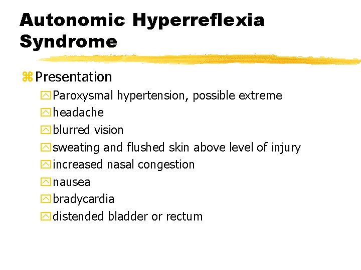 Autonomic Hyperreflexia Syndrome z Presentation y. Paroxysmal hypertension, possible extreme yheadache yblurred vision ysweating