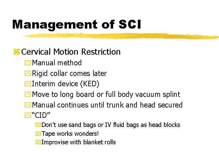 Management of SCI z Cervical Motion Restriction y. Manual method y. Rigid collar comes