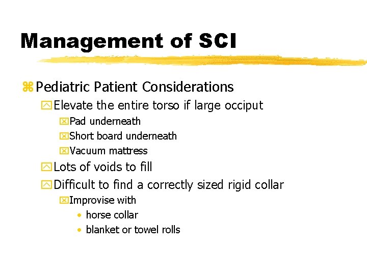 Management of SCI z Pediatric Patient Considerations y. Elevate the entire torso if large