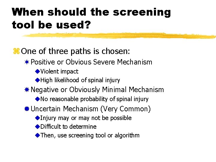 When should the screening tool be used? z One of three paths is chosen: