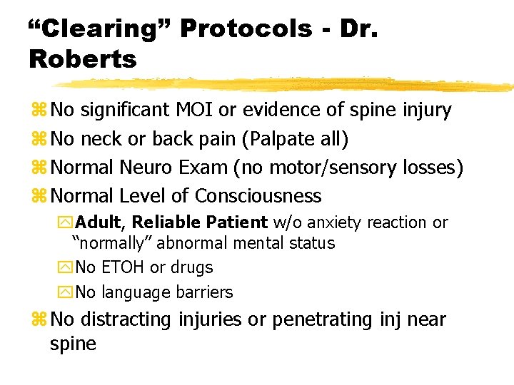 “Clearing” Protocols - Dr. Roberts z No significant MOI or evidence of spine injury