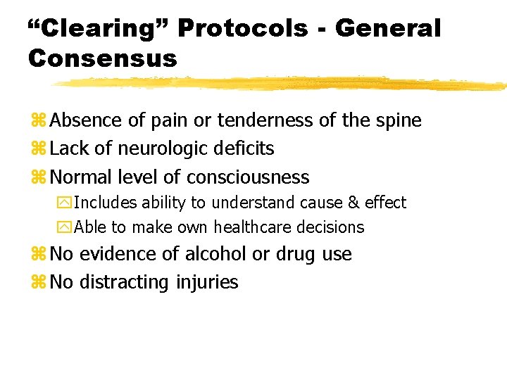 “Clearing” Protocols - General Consensus z Absence of pain or tenderness of the spine