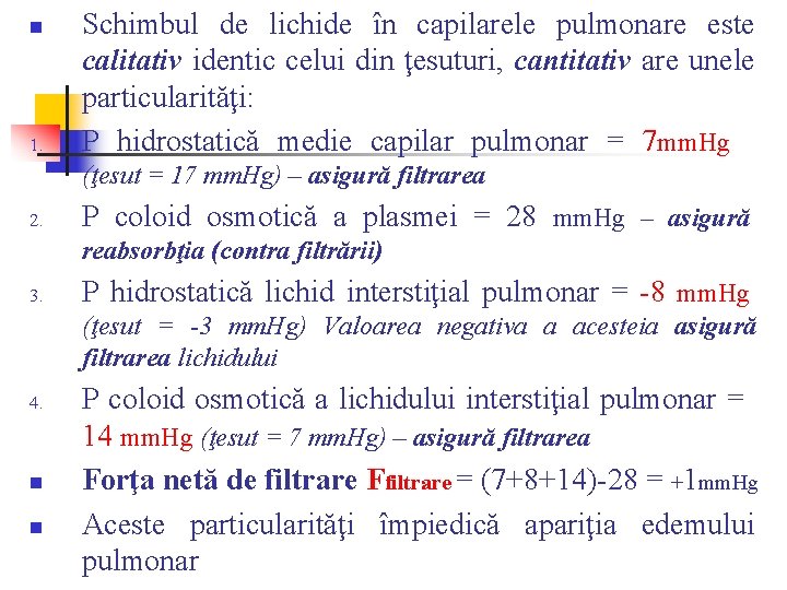 n 1. Schimbul de lichide în capilarele pulmonare este calitativ identic celui din ţesuturi, n 1. Schimbul de lichide în capilarele pulmonare este calitativ identic celui din ţesuturi,