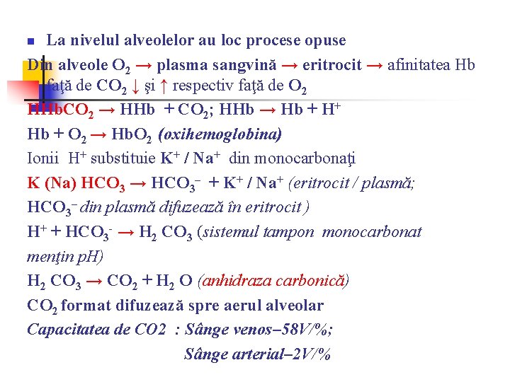 La nivelul alveolelor au loc procese opuse Din alveole O 2 → plasma sangvină La nivelul alveolelor au loc procese opuse Din alveole O 2 → plasma sangvină