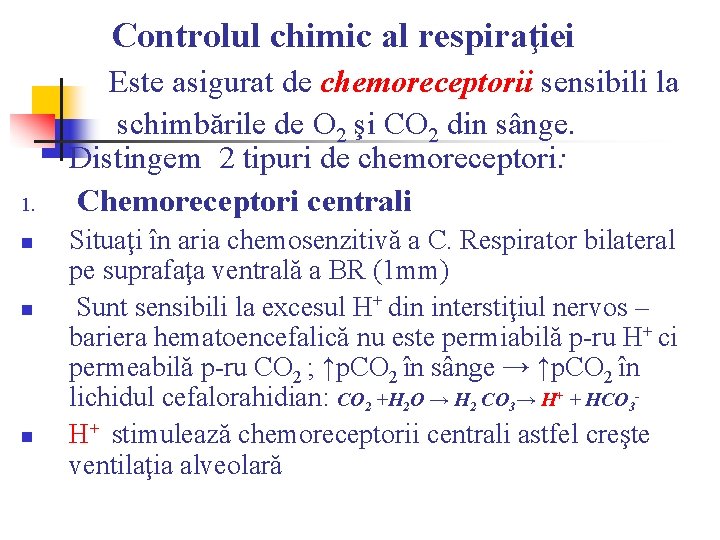 Controlul chimic al respiraţiei 1. n n n Este asigurat de chemoreceptorii sensibili la Controlul chimic al respiraţiei 1. n n n Este asigurat de chemoreceptorii sensibili la