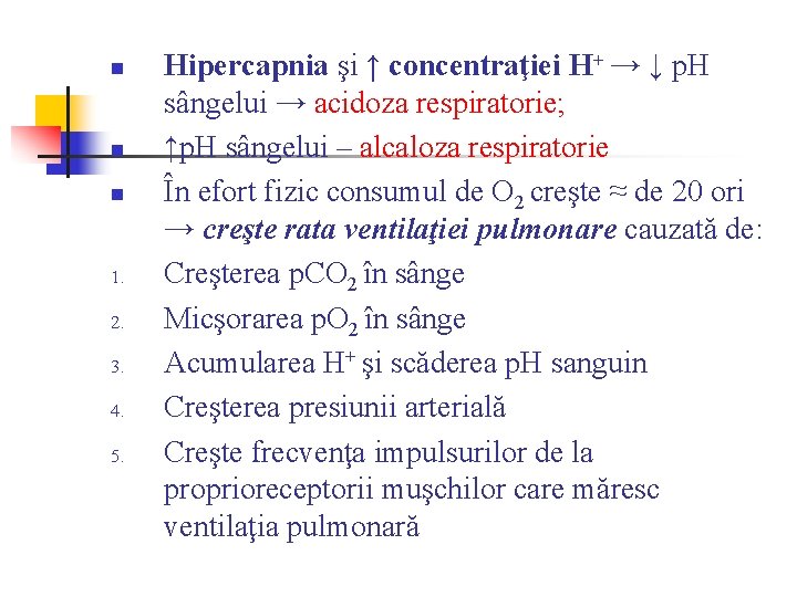 n n n 1. 2. 3. 4. 5. Hipercapnia şi ↑ concentraţiei H+ → n n n 1. 2. 3. 4. 5. Hipercapnia şi ↑ concentraţiei H+ →