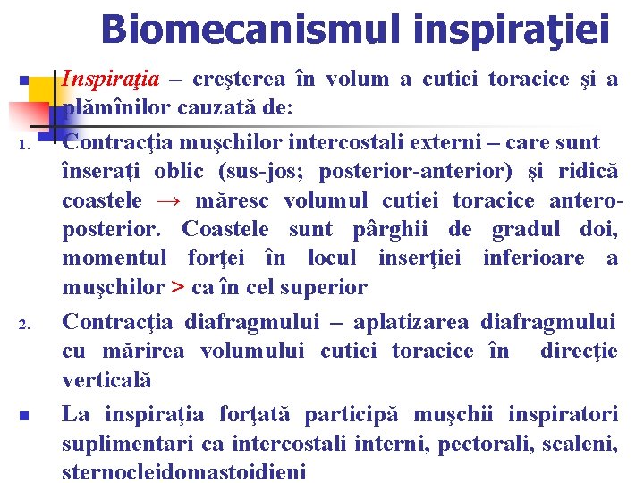 Biomecanismul inspiraţiei n 1. 2. n Inspiraţia – creşterea în volum a cutiei toracice Biomecanismul inspiraţiei n 1. 2. n Inspiraţia – creşterea în volum a cutiei toracice