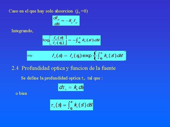 Caso en el que hay solo absorcion (j =0) Integrando, 2. 4 Profundidad optica