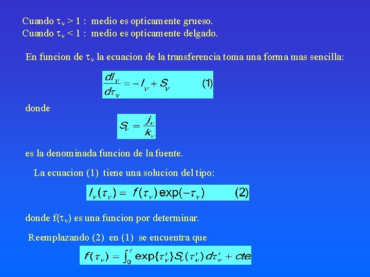 Cuando > 1 : medio es opticamente grueso. Cuando < 1 : medio es