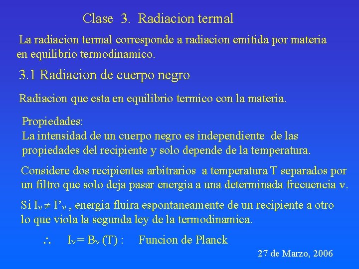 Clase 3. Radiacion termal La radiacion termal corresponde a radiacion emitida por materia en