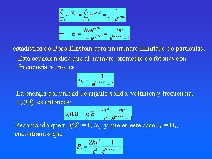 estadistica de Bose-Einstein para un numero ilimitado de particulas. Esta ecuacion dice que el