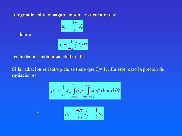 Integrando sobre el angulo solido, se encuentra que donde es la denominada intensidad media.