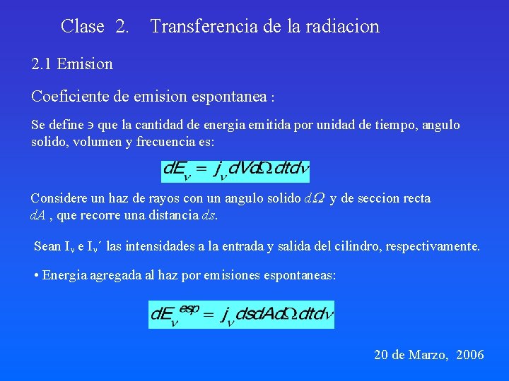 Clase 2. Transferencia de la radiacion 2. 1 Emision Coeficiente de emision espontanea :