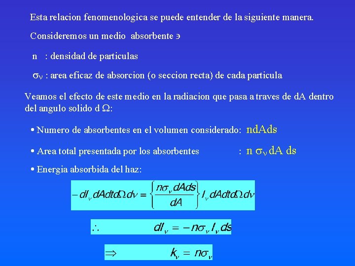 Esta relacion fenomenologica se puede entender de la siguiente manera. Consideremos un medio absorbente