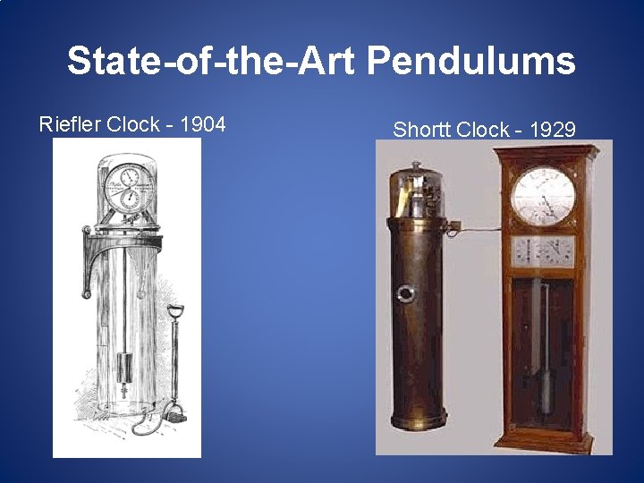 State-of-the-Art Pendulums Riefler Clock - 1904 Shortt Clock - 1929 State-of-the-Art Pendulums Riefler Clock - 1904 Shortt Clock - 1929