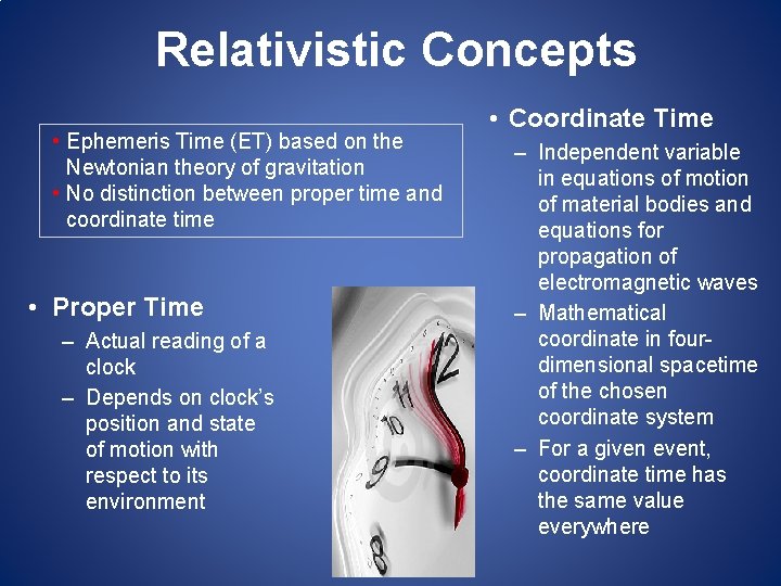 Relativistic Concepts • Ephemeris Time (ET) based on the Newtonian theory of gravitation • Relativistic Concepts • Ephemeris Time (ET) based on the Newtonian theory of gravitation •
