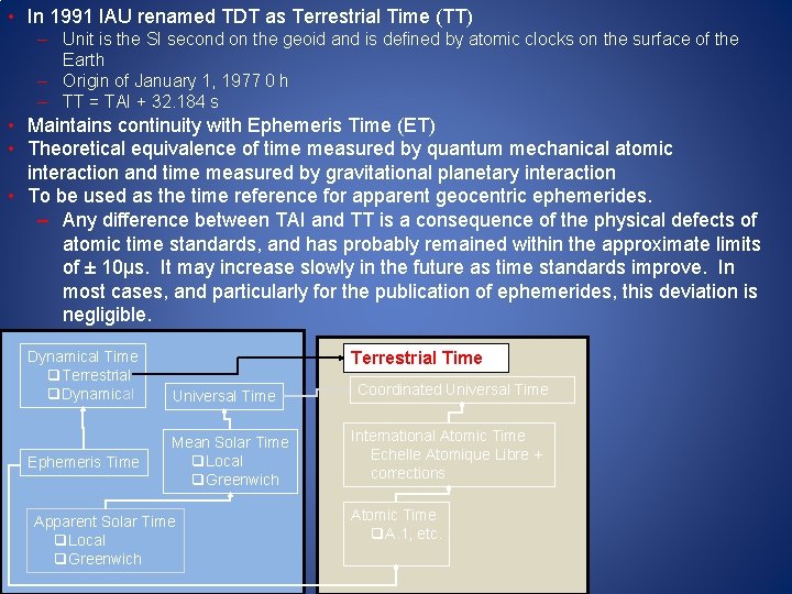 • In 1991 IAU renamed TDT as Terrestrial Time (TT) – Unit is • In 1991 IAU renamed TDT as Terrestrial Time (TT) – Unit is