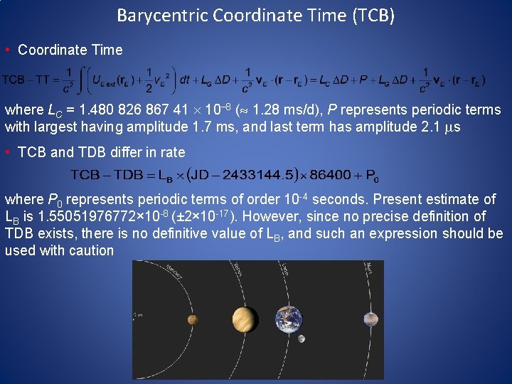 Barycentric Coordinate Time (TCB) • Coordinate Time where LC = 1. 480 826 867 Barycentric Coordinate Time (TCB) • Coordinate Time where LC = 1. 480 826 867