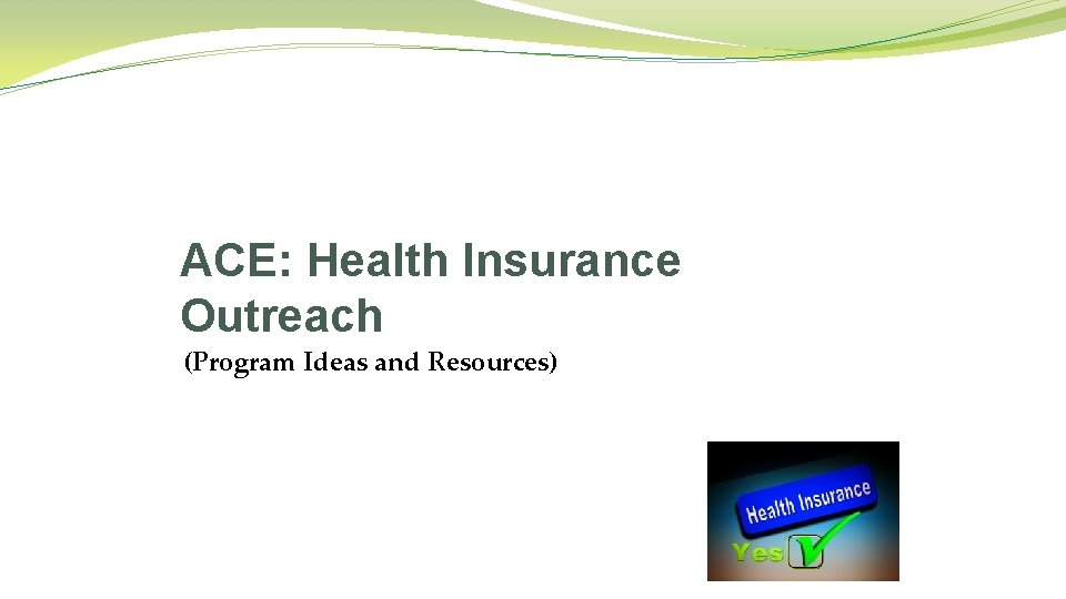 ACE: Health Insurance Outreach (Program Ideas and Resources) 