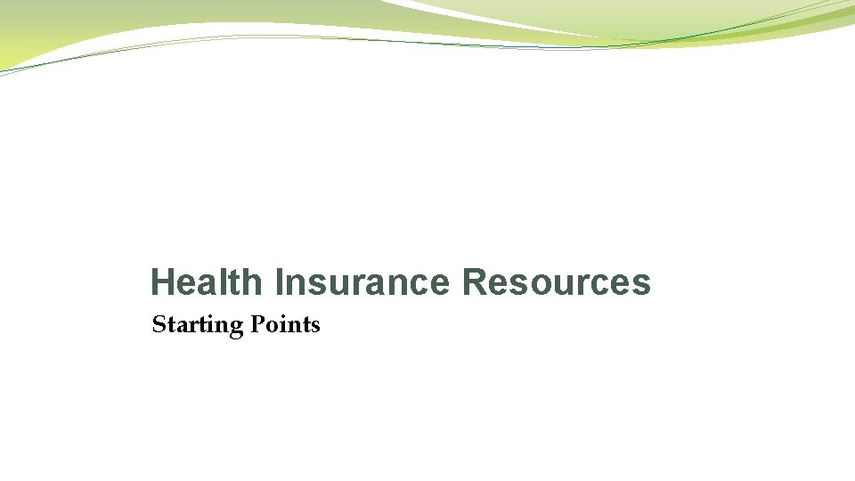 Health Insurance Resources Starting Points 