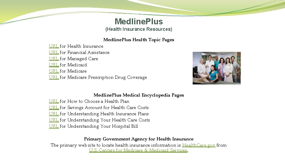 Medline. Plus (Health Insurance Resources) Medline. Plus Health Topic Pages URL for Health Insurance