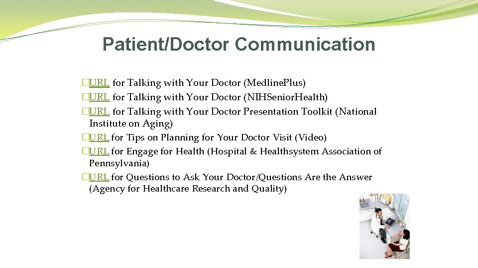 Patient/Doctor Communication �URL for Talking with Your Doctor (Medline. Plus) �URL for Talking with