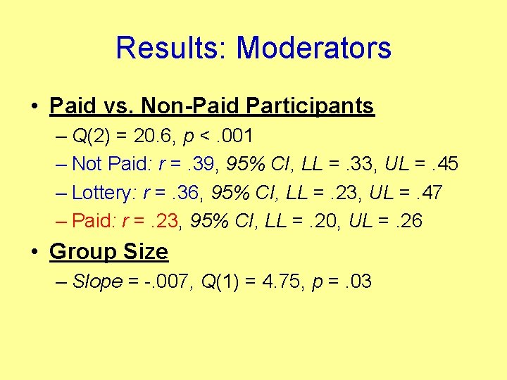 Results: Moderators • Paid vs. Non-Paid Participants – Q(2) = 20. 6, p <.