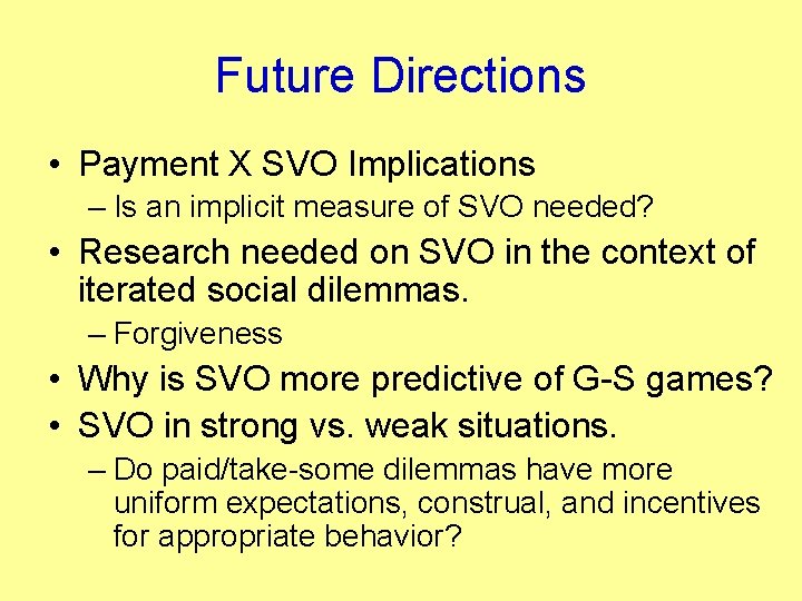 Future Directions • Payment X SVO Implications – Is an implicit measure of SVO