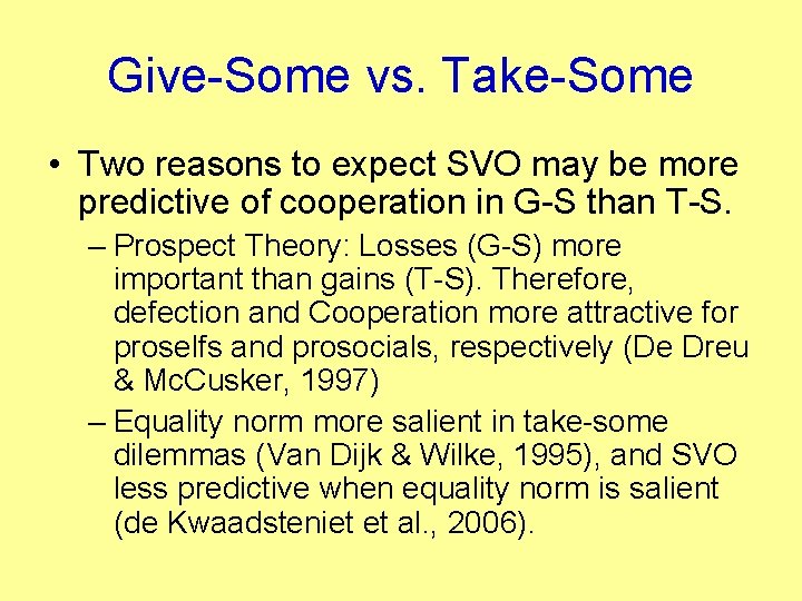 Give-Some vs. Take-Some • Two reasons to expect SVO may be more predictive of