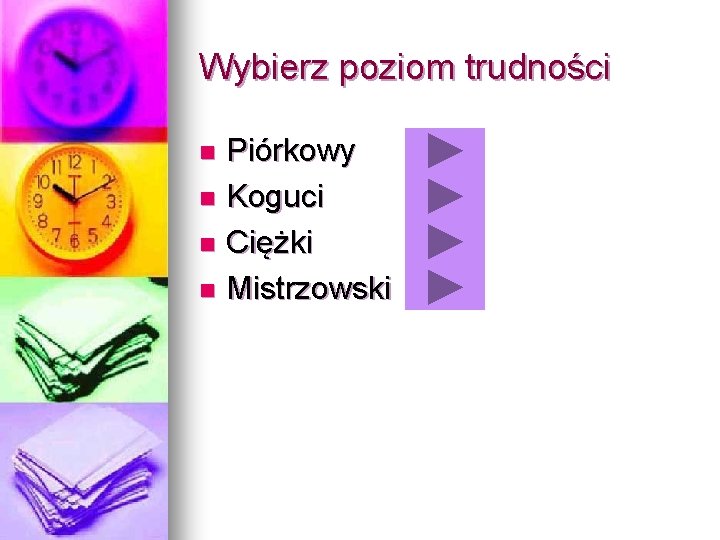 Wybierz poziom trudności Piórkowy n Koguci n Ciężki n Mistrzowski n 