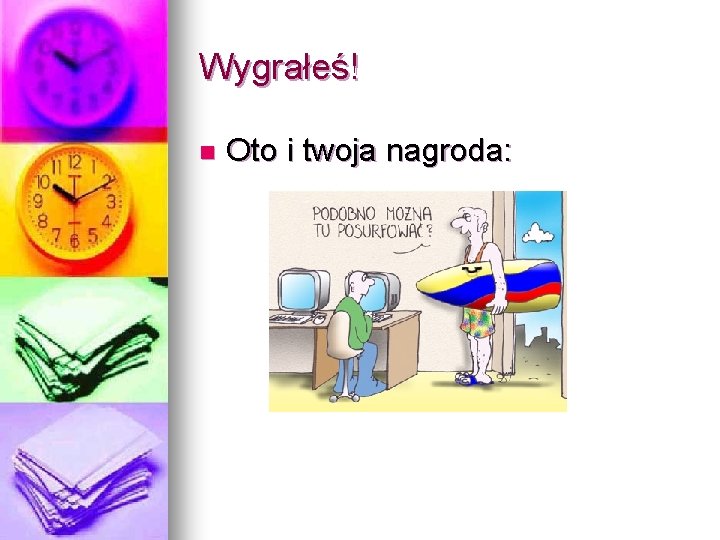 Wygrałeś! n Oto i twoja nagroda: 