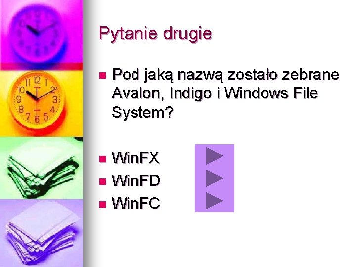 Pytanie drugie n Pod jaką nazwą zostało zebrane Avalon, Indigo i Windows File System?